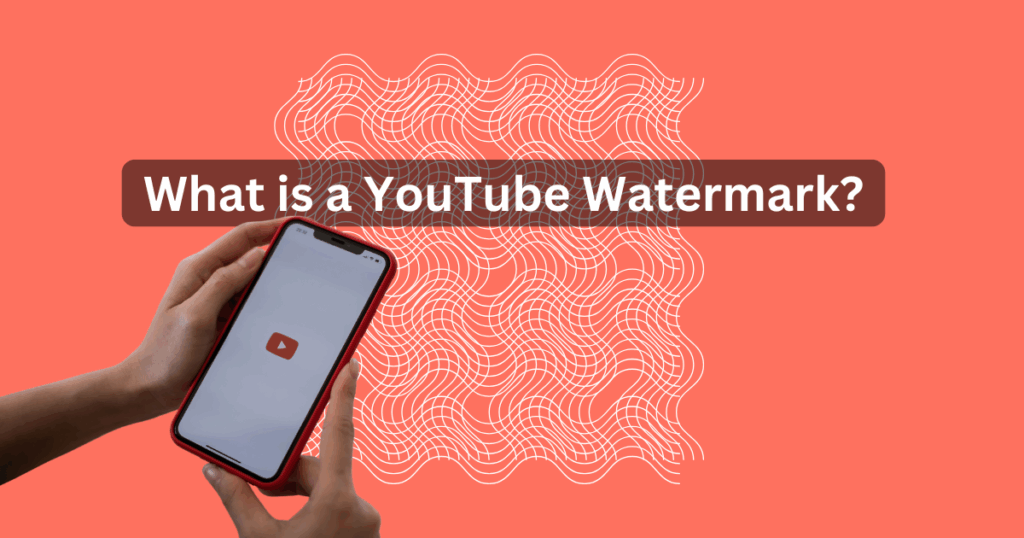 What is a YouTube Watermark: How to create and use one