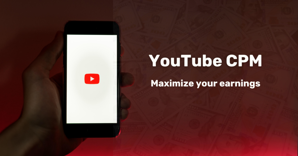 YouTube CPM - Maximize your earnings